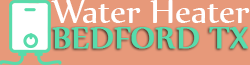 Water Heater Bedford TX